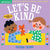 Let's Be Kind